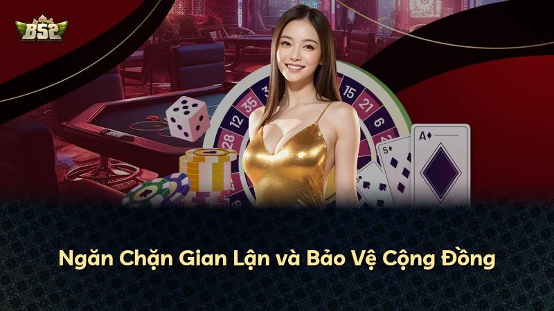 Ngăn Chặn Gian Lận và Bảo Vệ Cộng Đồng