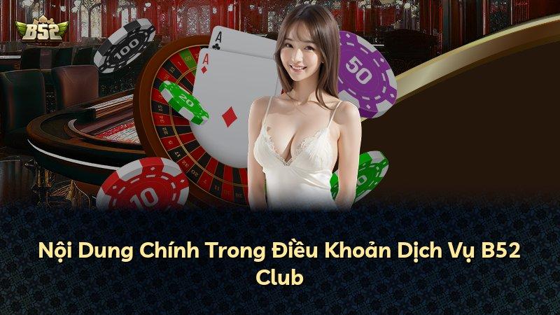 Nội Dung Chính Trong Điều Khoản Dịch Vụ B52 Club